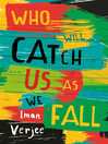 Cover image for Who Will Catch Us As We Fall